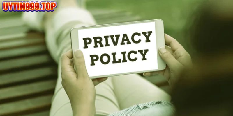 Nghĩa vụ trong việc bảo vệ quyền riêng tư tại UYTIN999
