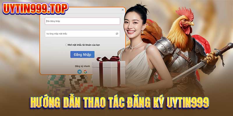 Hướng dẫn thao tác đăng ký UYTIN999 cực dễ