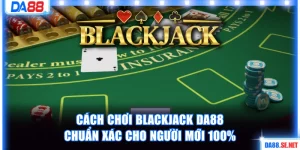 Cách chơi Blackjack